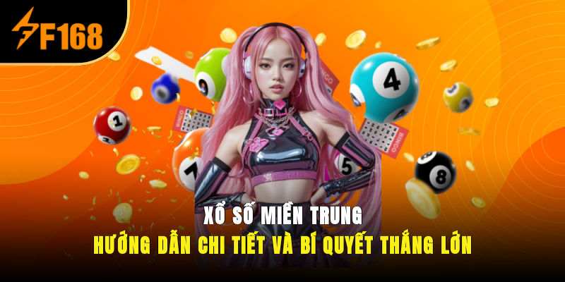 Xổ Số Miền Trung – Hướng Dẫn Chi Tiết Và Bí Quyết Thắng Lớn